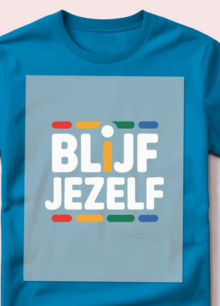 DTF Transfer – Blijf jezelf