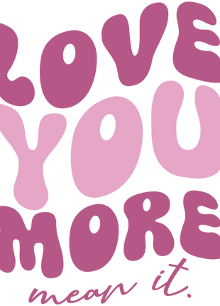 Dtf Print Love You More