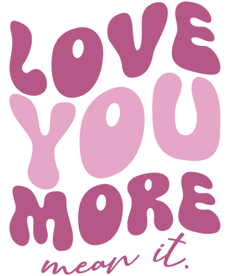 Dtf Print Love You More