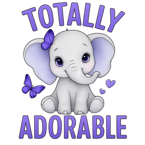 Dtf Print Totally Adorable